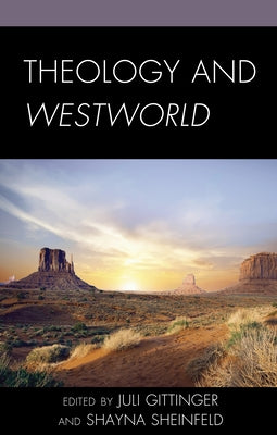 Theology and Westworld by Gittinger, Juli