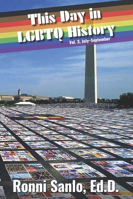 This Day in LGBTQ History Vol. 3: July-September by Sanlo, Ronni