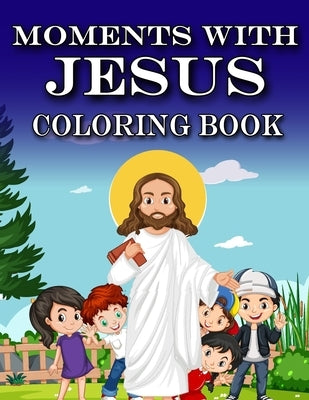 Moments with Jesus: Coloring Book by Feeney, Rik
