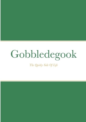 Gobbledegook: The Quirky Side Of Life by Glynn, Paula