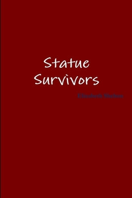 Statue Survivors by Shelton, Elizabeth