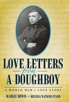 Love Letters from a Doughboy: A World War I Love Story by Howd, Margie