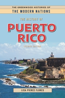 The History of Puerto Rico by Flores, Lisa Pierce