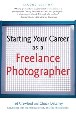 Starting Your Career as a Freelance Photographer by Crawford, Tad