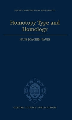 Homotopy Type and Homology by Baues, Hans-Joachim