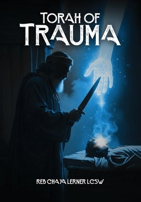 Torah Of Trauma by Lerner, Chaya