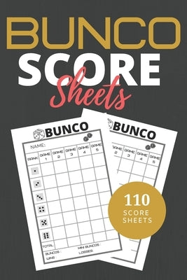 Bunco Score Sheets: 110 Sheets Score Keeping for Bunco Game Lovers, Bunco Dice gamer, Bunco Score Cards and Bunco Party Supplier by Bunco, Asmaya