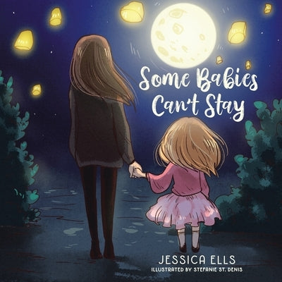 Some Babies Can't Stay by Ells, Jessica