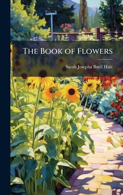 The Book of Flowers by Hale, Sarah Josepha Buell