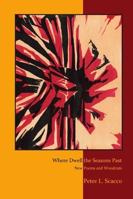 Where Dwell the Seasons Past by Scacco, Peter L.