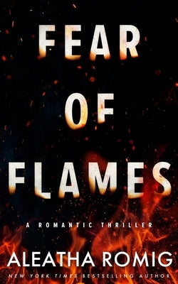 Fear of Flames by Romig, Aleatha