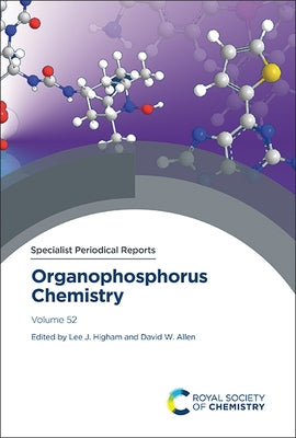 Organophosphorus Chemistry: Volume 52 by Higham, Lee J.