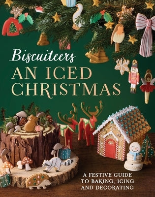An Iced Christmas: The Biscuiteers Festive Guide to Baking, Icing and Decorating by Hastings, Harriet