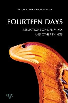Fourteen Days: Reflections on Life, Mind, and Other Things by Machado Carrillo, Antonio