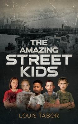 The Amazing Street Kids by Tabor, Louis