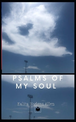 Psalms of My Soul by Allen, Kalita Hodges