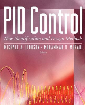 Pid Control: New Identification and Design Methods by Johnson, Michael A.