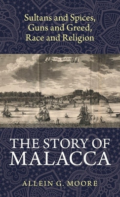 The Story of Malacca by Moore, Allein G.