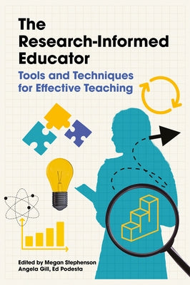 The Research-Informed Educator: Tools and Techniques for Effective Teaching by Stephenson, Megan