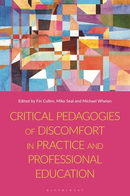 Critical Pedagogies of Discomfort in Practice and Professional Education by Cullen, Fiona