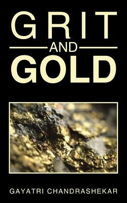 Grit and Gold by Chandrashekar, Gayatri
