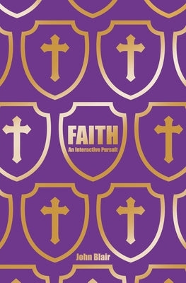 Faith: An Interactive Pursuit by Blair, John