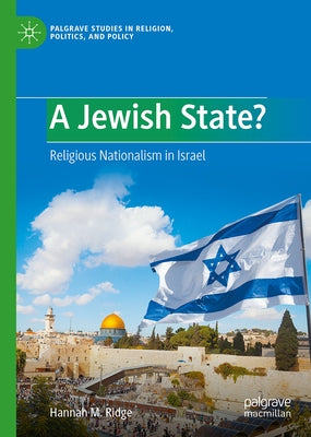 A Jewish State?: Religious Nationalism in Israel by Ridge, Hannah