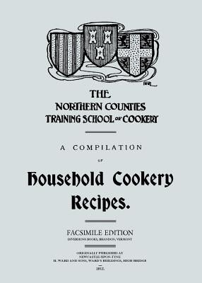 A Compilation of Household Cookery Recipes (1913) by Rotheram, A. B.