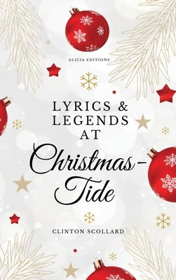 Lyrics & Legends at Christmas-Tide by Scollard, Clinton