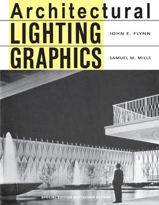 Architectural Lighting Graphics by Mills, Samuel M.