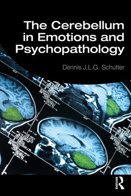 The Cerebellum in Emotions and Psychopathology by Schutter, Dennis