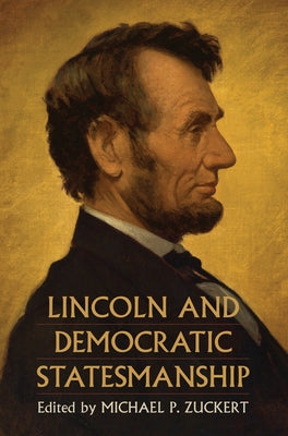 Lincoln and Democratic Statesmanship by Zuckert, Michael P.