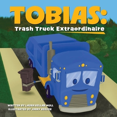 Tobias: Trash Truck Extraordinare by Mull, Laura Kellar