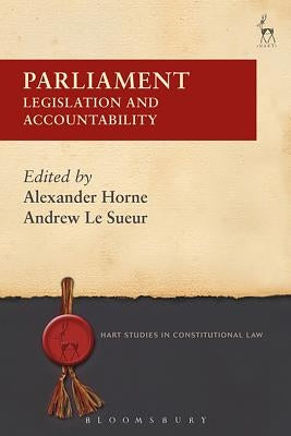 Parliament: Legislation and Accountability by Horne, Alexander