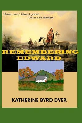 Remembering Edward by Dyer, Katherine Byrd