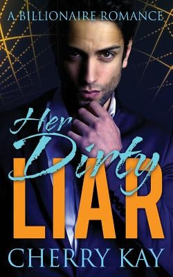 Her Dirty Liar by Kay, Cherry