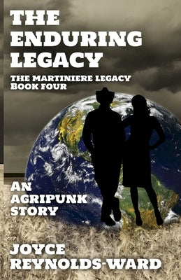 The Enduring Legacy: An Agripunk Story by Reynolds-Ward, Joyce