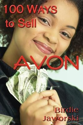 100 Ways to Sell Avon by Jaworski, Birdie
