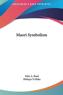 Maori Symbolism by Rout, Ettie A.
