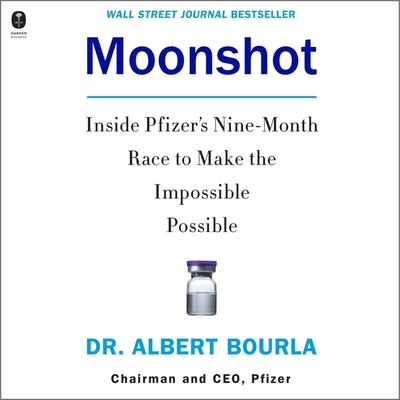 Moonshot: Inside Pfizer's Nine-Month Race to Make the Impossible Possible by Bourla, Albert