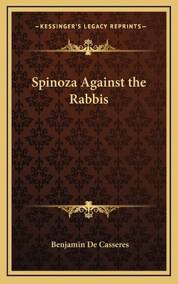 Spinoza Against the Rabbis by De Casseres, Benjamin
