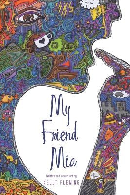 My Friend Mia by Fleming, Kelly