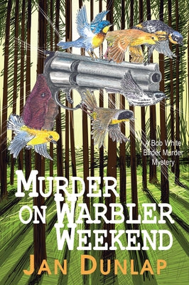 Murder on Warbler Weekend: Volume 2 by Dunlap, Jan