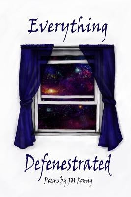Everything Defenestrated by Romig, Jm