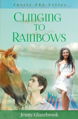 Clinging to Rainbows by Glazebrook, Jenny