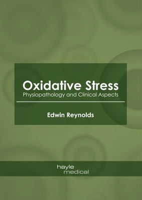 Oxidative Stress: Physiopathology and Clinical Aspects by Reynolds, Edwin