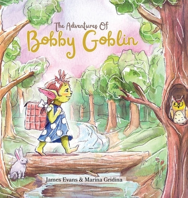 The Adventures of Bobby Goblin by Evans, James