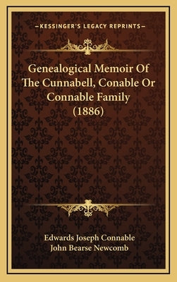 Genealogical Memoir Of The Cunnabell, Conable Or Connable Family (1886) by Connable, Edwards Joseph