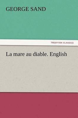 La Mare Au Diable. English by Sand, George