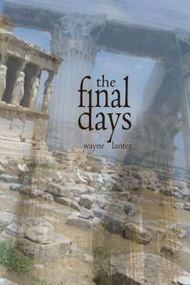 The Final Days by Lanter, Wayne